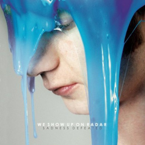 We Show Up on Radar: Sadness Defeated - Record