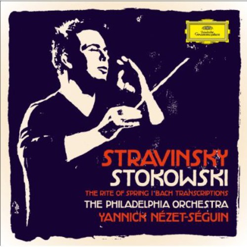 Yannick N zet-S guin: Stravinsky / Stokowski: Rite of Spring / Bach - Record