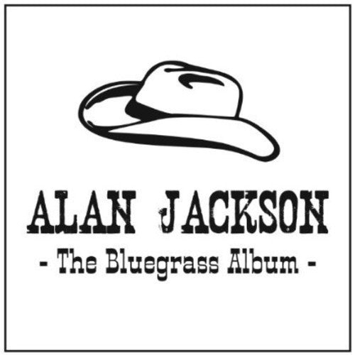 Alan Jackson: The Bluegrass Album - Record