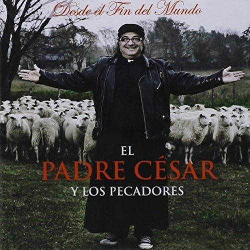 Padre Cesar Y Los Pecadores El: Desde El Fin Del Mundo - CD