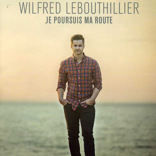Wilfred Le Bouthillier: Je Poursuis Ma Route - CD