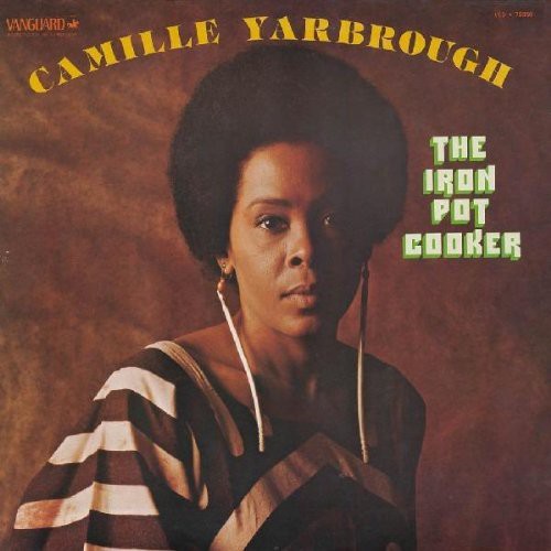 Camille Yarbrough: Iron Pot Cooker - CD