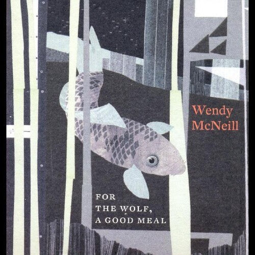 Wendy McNeill: For The Wolf A Good Meal - VINYL