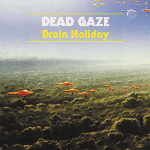 Dead Gaze: Brain Holiday - Record