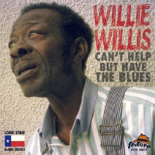 Willie Willis: Can't Help But Have the Blues - Record