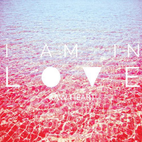 I Am in Love: Raw Heart - Record
