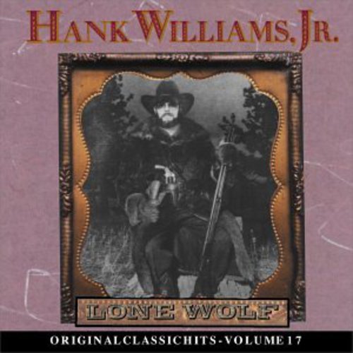 Hank Williams Jr.: Lone Wolf (Original Classic Hits 17) - Record