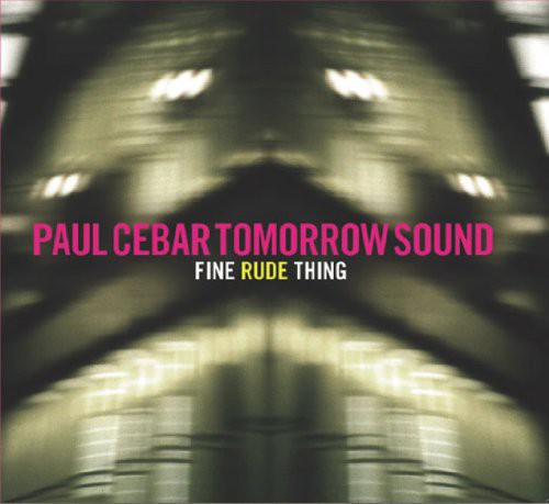 Paul Cebar: Fine Rude Thing - Record