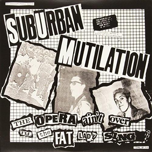 Suburban Mutilation- Opera Ain't Over Til the Fat Lady Sings { VINYL LP }