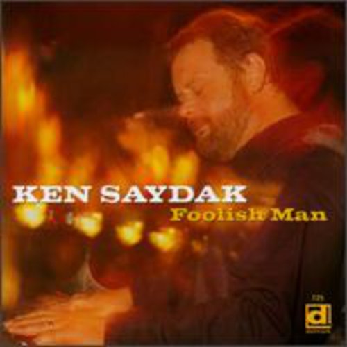 Ken Saydak: Foolish Man - Record