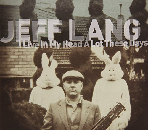 Jeff Lang: I Live in My Head a Lot These Days - Record