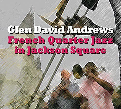 Glen David Andrews: French Quarter Jazz in Jackson Square - Record