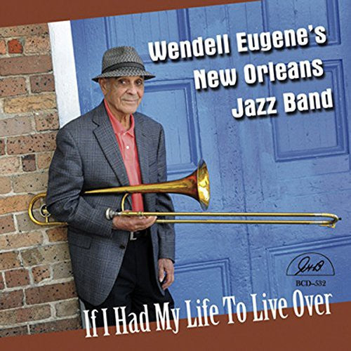 Wendell Eugene New Orleans Jazz Band: If I Had My Life to Live Over - CD