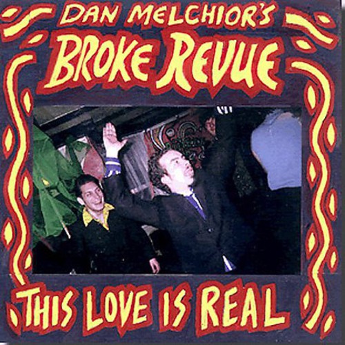 Dan Melchior & Broke Revue: This Love Is Real - Record
