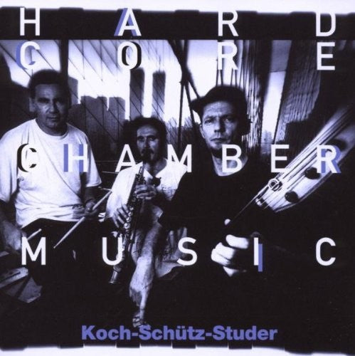 Koch / Schutz / Studer: Hardcore Chambermusic - Record