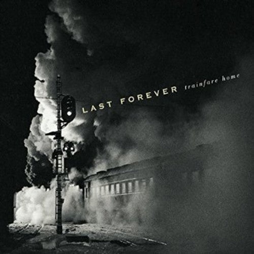 Last Forever: Trainfare Home - Record