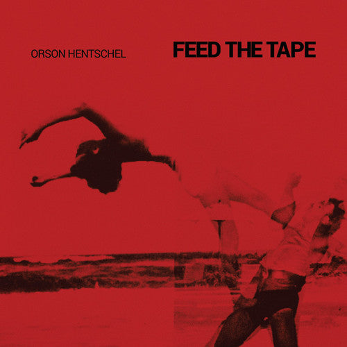 Orson Hentschel: Feed the Tape - Record