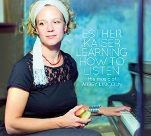Esther Kaiser: Learning How To Listen - The Music Of Abbey Lincoln - CD