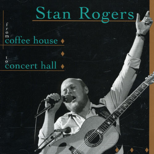 Stan Rogers: From Coffee House To Concert Hall - Record