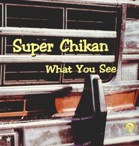 Super Chikan: What You See - Record