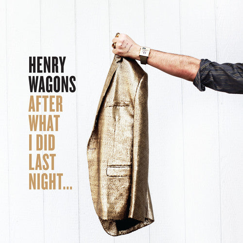 Henry Wagons: After What I Did Last Night ... - Record