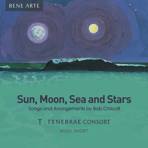 Chilcott / Tenebrae Consort / Short: Sun, Moon, Sea & Stars - Record