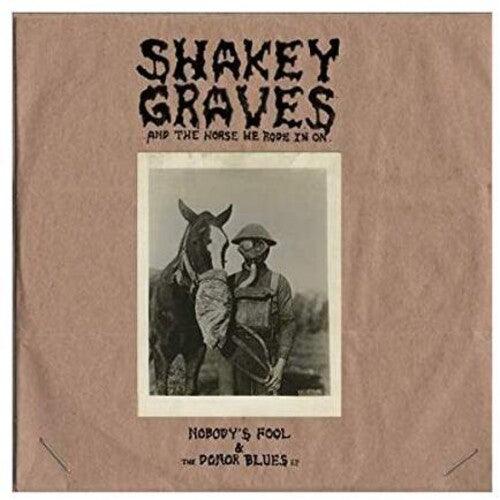 Shakey Graves- Shakey Graves And The Horse He Rode In On (Nobody's Fool & The Donor B lues EP) { VINYL LP }