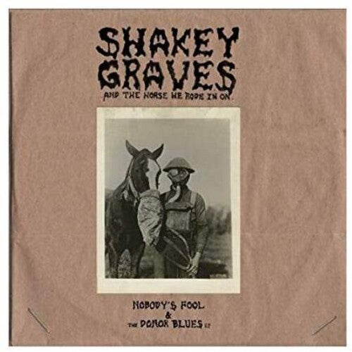 Shakey Graves: Shakey Graves And The Horse He Rode In On (Nobody's Fool & The Donor B lues EP) - VINYL