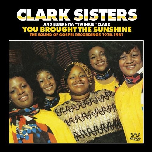 The Clark Sisters: You Brought The Sunshine: The Sound Of Gospel Recordings 1976-1981 - Record