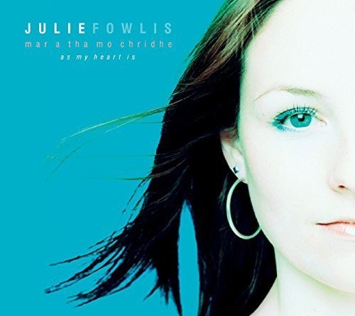 Julie Fowlis: Mar a Tha Mo Chridhe (As My Heart Is) - Record