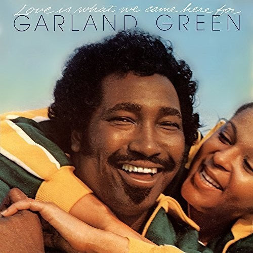 Garland Green: Love Is What We Came Here for (Expanded Edition) - CD