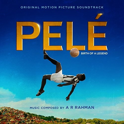 Rahman / Pele: Birth of a Legend - O.S.T: Pelé: Birth of a Legend (Original Motion Picture Soundtrack) - CD