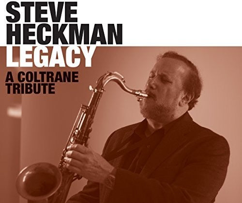 Steve Heckman: Legacy: A Coltrane Tribute - CD