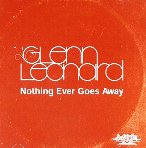 Glenn Leonard: Nothing Ever Goes Away - CD