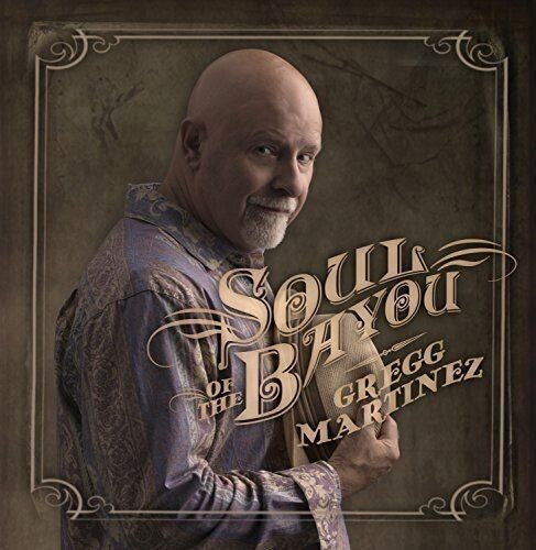 Gregg Martinez: Soul Of The Bayou - Record