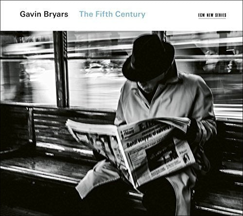 Gavin Bryars: Gavin Bryars: The Fifth Century - Record