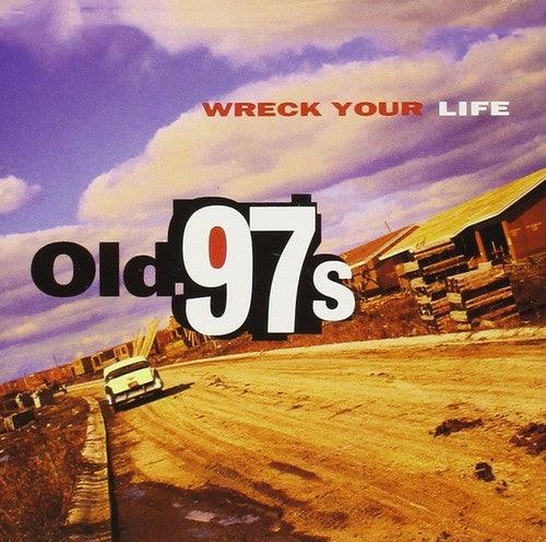 Old 97's- Wreck Your Life { VINYL LP }
