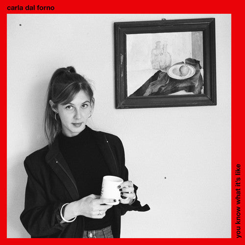 Carla Dal Forno: You Know What It's Like - Record