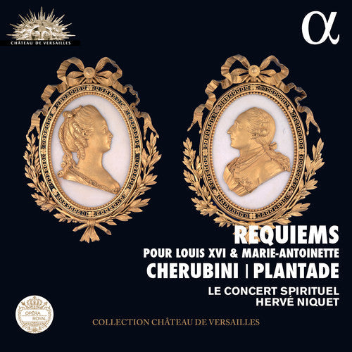 Cherubini / Le Concert Spirituel / Niquet: Cherubini & Plantade: Requiems pour Louis XVI et Marie-Antoinette - Record
