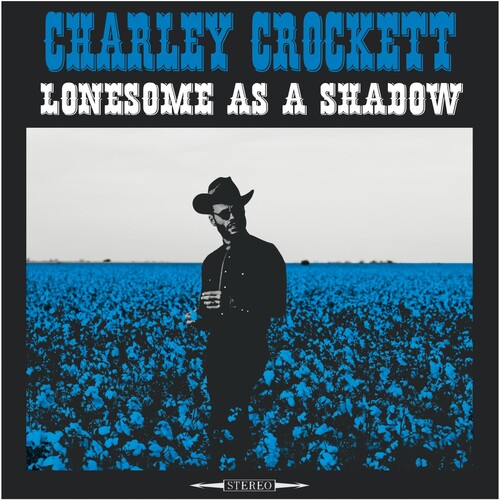 Charley Crockett: Lonesome As A Shadow - CD