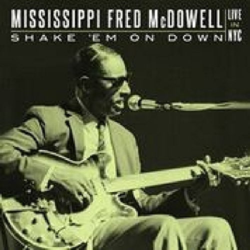 Mississippi Fred McDowell: Shake 'em On Down: Live In Nyc - Record
