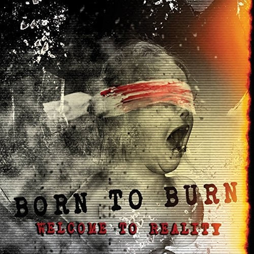 Born to Burn: Welcome To Reality - CD