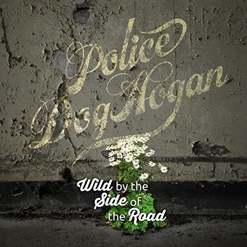 Police Dog Hogan- Wild By The Side Of The Road { VINYL LP }
