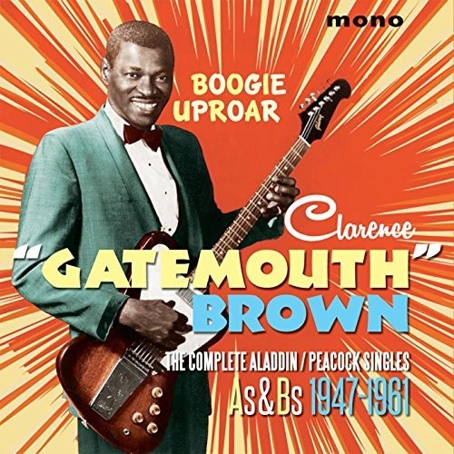 Clarence Brown Gatemouth: Boogie Uproar: Complete Aladdin / Peacock Singles - Record