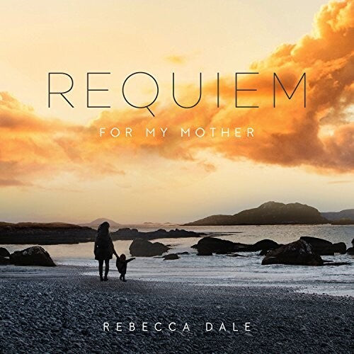 Rebecca Dale: Dale: Requiem For My Mother - CD