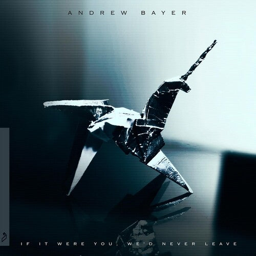Andrew Bayer: Andrew Bayer - If It Were You We'd Never Leave - Record