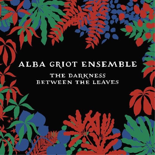 Alba Griot Ensemble: Darkness Between The Leaves - CD