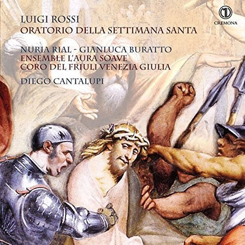 Kapsberger / Mazzocchi / Rossi / Rial / Buratto: Luigi Rossi: Oratorio della Settimana Santa - Record