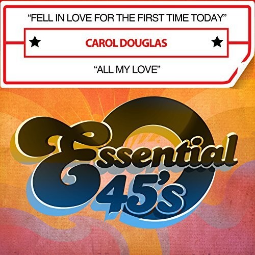 Carol Douglas: Fell In Love For The First Time Today / All My Love - CD