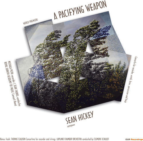 Hickey / Clausen / Thorel / Schuldt: Sean Hickey: A Pacifying Weapon - Record
